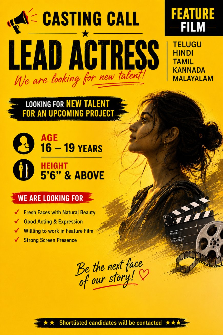 Dream Role Calling: Lead Actress, Multi -Language Film, Age 16-19Yrs, Height 5'6"+